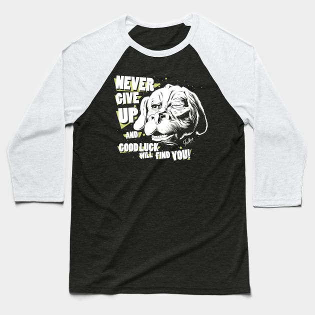 Never give up and good luck will find you! Baseball T-Shirt by MeFO